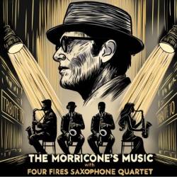 Four Fires Saxophone Quartet - The Morricone's Music (With Four Fires Saxophone Quartet) (2025)