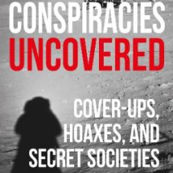 Conspiracies Uncovered - ups, Hoaxes and Secret Societies - Lee Dr Mellor