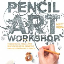 Rockport Publishers Inc Pencil Art Workshop - Rota, Matt