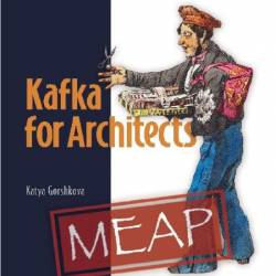 Gorshkova K  Kafka for Architects  Fvent-driven architecture,   (MEAP 7) 2025