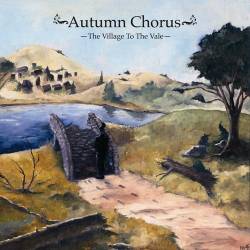 Autumn Chorus - The Village to the Vale (2011)