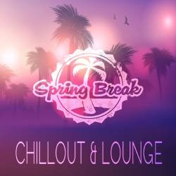 VA - Spring Break Chillout & Lounge (2015)