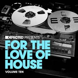 Defected present For The Love Of House Vol.10 (2016)