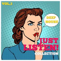 Just Listen! Collection - Finest Selection of Deep House Vol.3 (2016)