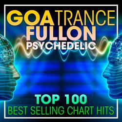 Top 100 Goa Trance Fullon Psychedelic (2017)