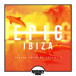 EPIC Ibiza: Trance Anthems Vol.2 (2017)