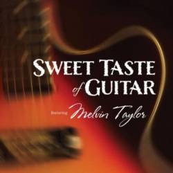 Melvin Taylor - Sweet Taste Of Guitar (2012) FLAC/MP3