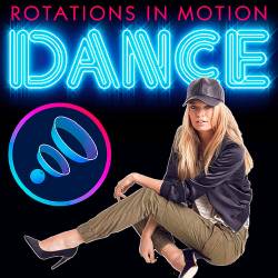 Dance Rotations In Motion (2019)