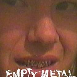   (2018) Empty Metal