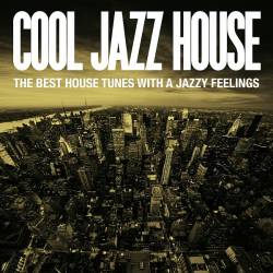 Cool Jazz House (The Best House Tunes With A Jazzy Feelings) (2015) Mp3