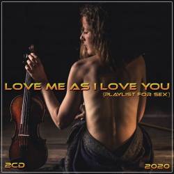 Love me as I love you (playlist for sex) (2CD) (2020) Mp3