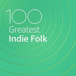 100 Greatest Indie Folk (2021)