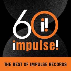 Impulse! 60: The Best of Impulse Records (2021) Mp3 - Chicago Blues, Gospel, Bluegrass, Texas, Delta Blues, Bebop, Jazz Fusion, Country, Rhythm & Blues!