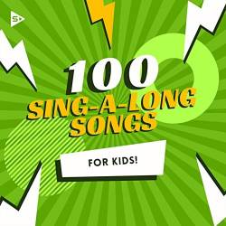 100 Sing-A-Long Songs For Kids (2021)