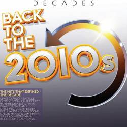 Decades Back To The 2010s (3CD) (2021) - Pop, Rock, Hip Hop, Rap,  RnB, Alternative