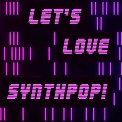 Lets Love Synthpop! (2022) - Synthpop, Pop