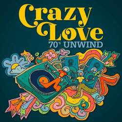 Crazy Love - 70s Unwind (2022) - Pop, Rock, RnB, Dance