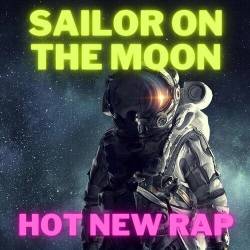 Sailor on the Moon - Hot New Rap (2022) - Rap, Hip Hop