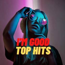 Im Good - Top Hits (2022) - Pop, Rock, RnB