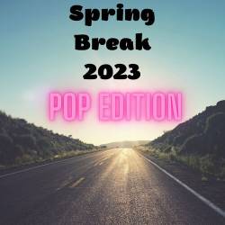Spring Break 2023 - Pop Edition (2023) - Pop, Rock, RnB, Dance