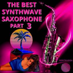 The Best Synthwave Saxophone Part 1-3 (2022-2023) - Synthwave, Retrowave, Electroni, Outrun, Dreamsynth, Saxwave