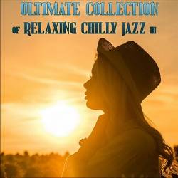 Ultimate Collection of Relaxing Chilly Jazz III (2023) FLAC - Smooth Jazz