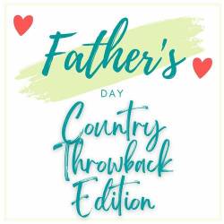 Fathers Day Country Throwback Edition (2023) - Country