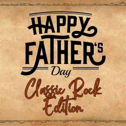 Happy Fathers Day - Classic Rock Edition (2023) - Classic Rock, Rock