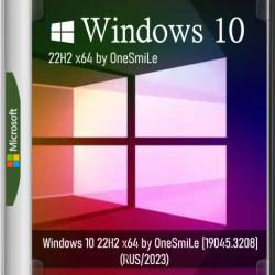 Windows 10 22H2 x64 by OneSmiLe 19045.3208 (RUS/2023)