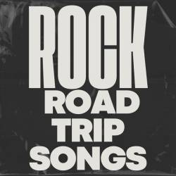 Rock Road Trip Songs (2023) - Rock