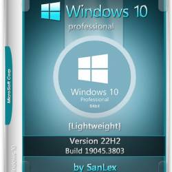 Windows 10 Pro 22H2 19045.3803 x64 by SanLex (Lightweight) (2024/Ru/En)