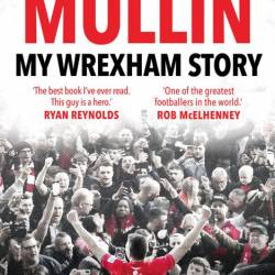 My Wrexham Story: The Inspirational Autobiography From The Beloved Football Hero -...