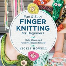 Fun and Easy Finger Knitting for Beginners - Vickie Howell