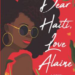 Dear Haiti, Love Alaine - Maika Moulite, Maritza Moulite