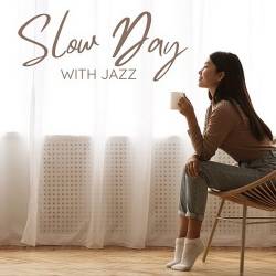 Slow Day with Jazz (Instrumental Relaxing Music 2024) (2024) FLAC - Jazz