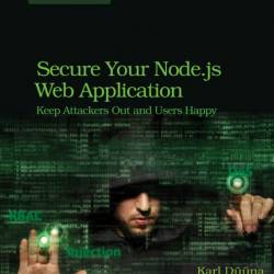 Secure Your Node.js Web Application: Keep Attackers Out and Users Happy - Karl Duuna