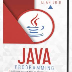JAVA PROGRAMMMING: LEARN HOW TO CODE WITH AN OBJECT-ORIENTED PROGRAM TO IMPROVE YO...