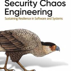 Security Chaos Engineering: Sustaining Resilience in Software and Systems - Kelly ...