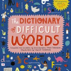 The Dictionary of Difficult Words: With more than 400 perplexing words to test You...