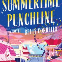 Summertime Punchline: A Novel - Betty Corrello