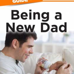 The Complete Idiot's Guide to Being a New Dad: Clear and Helpful Advice on Being t...