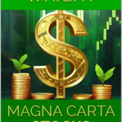 MAGNA CARTA - STOCKS: The Beginner's guide to stock trading made super simple! - Atlas Wright