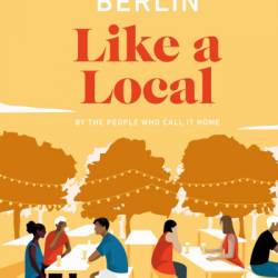 Berlin Like a Local: By the People Who Call It Home - DK Eyewitness