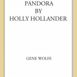 Pandora by Holly Hollander - Gene Wolfe