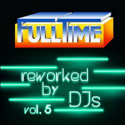 Fulltime Vol. 5 (Reworked by DJs) (2023) FLAC - Nu Disco, Italo Disco, Electro