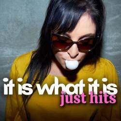 It Is What It Is Just Hits (2024) - Pop, Dance