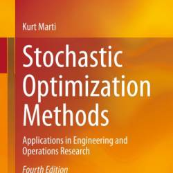 Stochastic Optimization Methods: Applications in Engineering and Operations Research - Kurt Marti