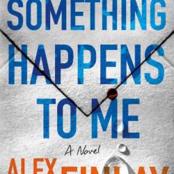 If Something Happens to Me: A Novel - Alex Finlay