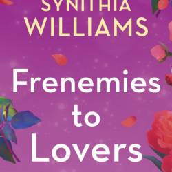 Frenemies to Lovers - Synithia Williams