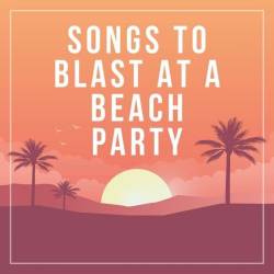 Songs To Blast At a Beach Party (2024) - Pop, Dance, Rap, RnB